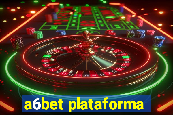 a6bet plataforma